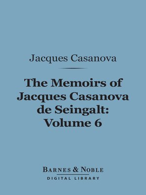cover image of The Memoirs of Jacques Casanova de Seingalt, Volume 6 (Barnes & Noble Digital Library)